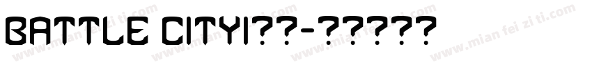 BATTLE CITYI字体字体转换